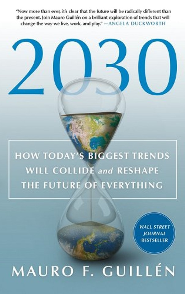 2030 “How Todays Biggest Trends Will Collide And Reshape The Future of Everything”