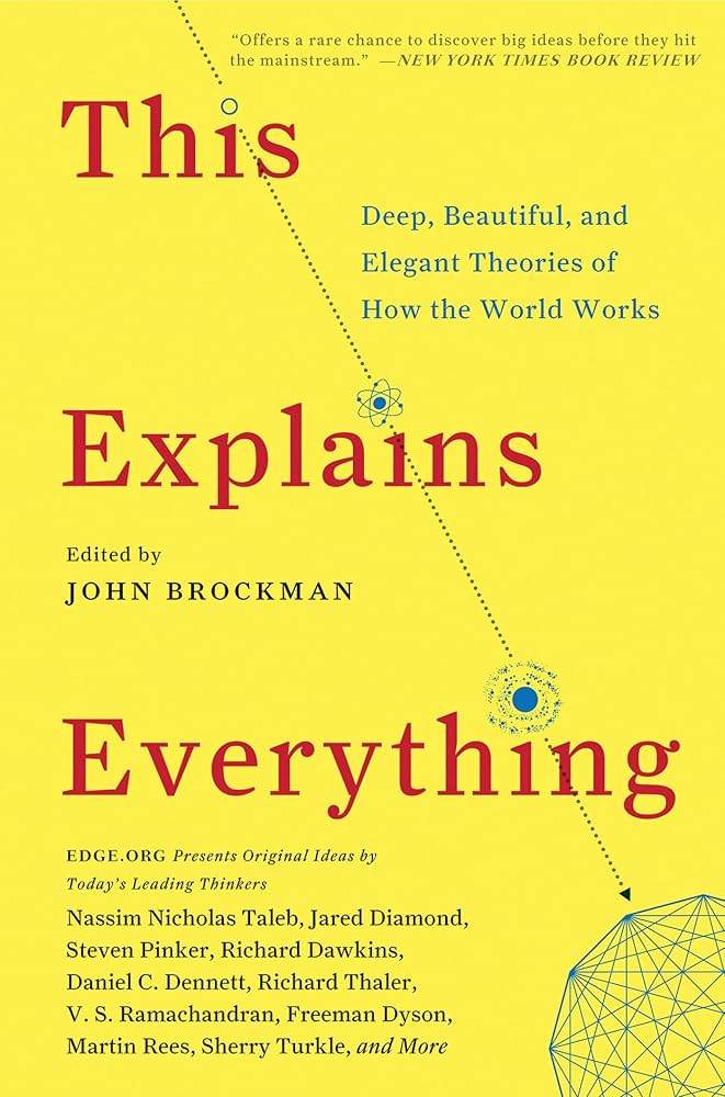 This Explains Everything: Deep, Beautiful and Elegant Theories of How the World Works